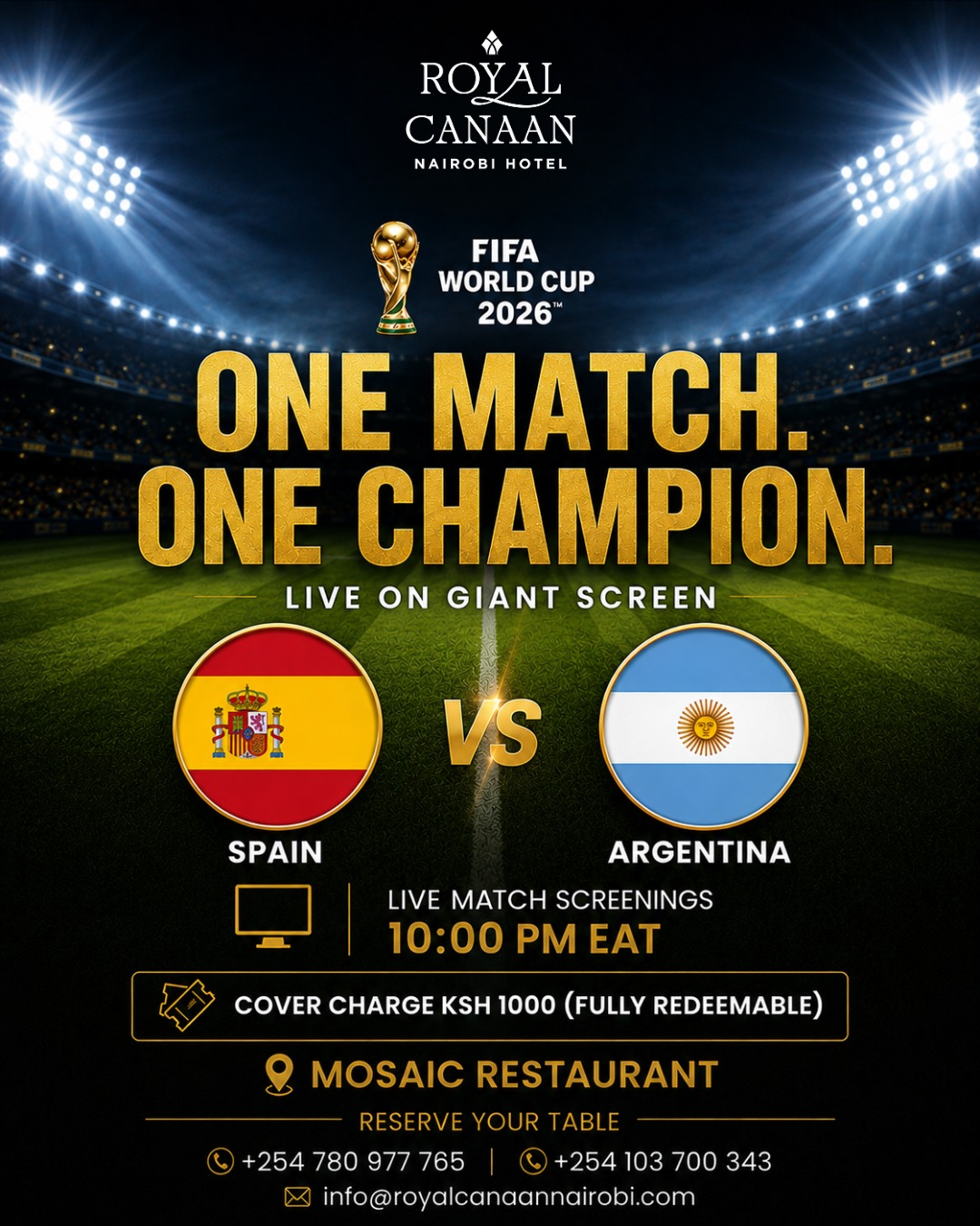 🏆 One Match. One Champion.

The biggest night in world football is here! ⚽

Join us at Mosaic Restaurant as Spain 🇪🇸 take on Argentina 🇦🇷 in the FIFA World Cup Final, LIVE on our giant screen.

Expect an electric atmosphere, delicious food, refreshing drinks and fellow football fans cheering every moment together.

🕙 Kick-off: 10:00 PM EAT
🎟️ Cover Charge: KES 1,000 (Fully Redeemable)

⚠️ Tables are limited and expected to fill up fast.

📲 Reserve your table now by WhatsApp, calling us or sending us a DM.

☎️ +254 780 977 765 📲 +254 103 700 343

See you at Mosaic Restaurant for football's biggest night! 🌍⚽

#FIFAWorldCup2026 #WorldCupFinal #SpainVsArgentina #LiveScreening #MosaicRestaurant #RoyalCanaanNairobiHotel #FootballNight #NairobiEvents